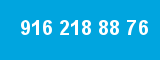 916 218 88 76